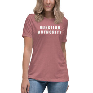 Question Authority - Relaxed T-Shirt (Women)